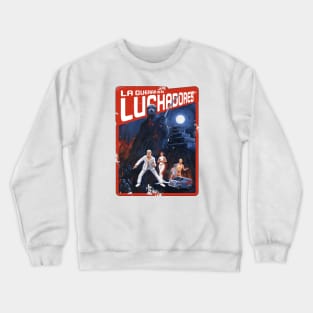 La Guerra De Los Luchadores Crewneck Sweatshirt